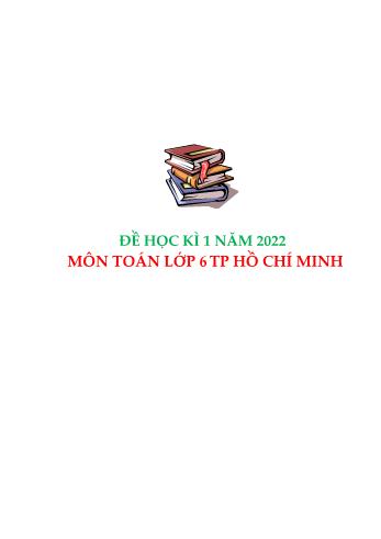 Bộ đề thi học kì I môn Toán học Lớp 6 - Năm học 2022-2023 - Thành phố Hồ Chí Minh (Có đáp án)